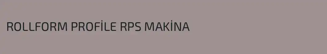 ROLLFORM PROFİLE RPS MAKİNA